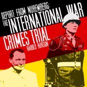 Report from Nuremberg: The International War Crimes Trial