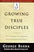 Growing True Disciples: New...