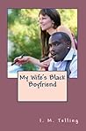 My Wife's Black Boyfriend
