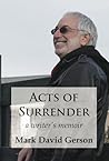 Acts of Surrender: A Writer's Memoir Acts of Surrender: A Writer's Memoir