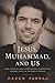 Jesus, Muhammad, and Us: How Miracles and Supernatural Encounters Change Lives in the Muslim World