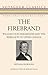 The Firebrand: William Lyon Mackenzie and the Rebellion in Upper Canada (Voyageur Classics, 10)