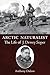 Arctic Naturalist: The Life of J. Dewey Soper