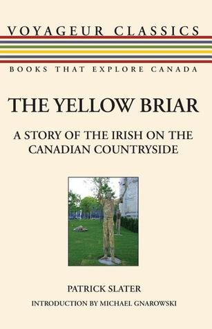 The Yellow Briar: A Story of the Irish on the Canadian Countryside (Voyageur Classics, 14)