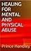 Healing for Mental and Physical Abuse by Prince Handley