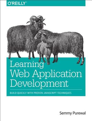 Learning Web App Development: Build Quickly with Proven JavaScript Techniques (Paperback)