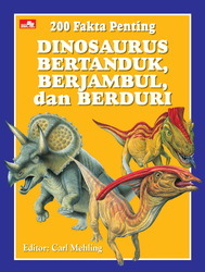 200 Fakta Penting Dinosaurus Bertanduk, Berjambul dan Berduri