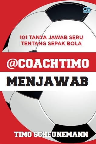@Coachtimo Menjawab: 101 Tanya Jawab Seru tentang Sepak Bola