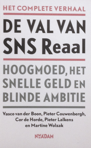 De val van SNS Reaal: Hoogmoed, het snelle geld en blinde ambitie