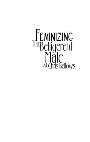 Feminizing the Belligerent Male