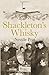 Shackleton's Whisky: The Extraordinary Story of an Heroic Explorer and Twenty-five Cases of Unique MacKinlay's Old Scotch