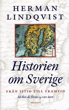Historien om Sverige. Från istid till framtid