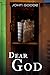 Dear God by John  Goode