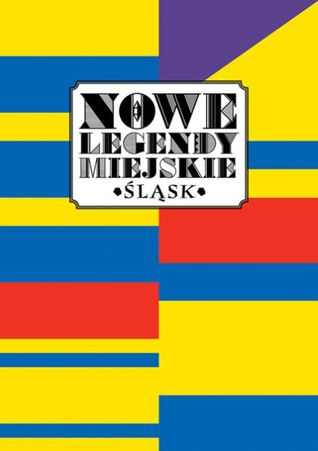 Nowe legendy miejskie. Śląsk