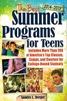 The Best Summer Programs for Teens, 2014-2015: America's Top Classes, Camps, and Courses for College-Bound Students The Best Summer Programs for Teens, 2014-2015: America's Top Classes, Camps, and Courses for College-Bound Students