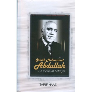 SHEIKH MOHAMMAD ABDULLAH : A VICTIM OF BETRAYAL