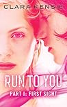 Run To You Part One by Clara Kensie Run To You Part One by Clara Kensie