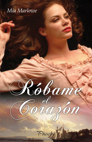 Portada de Róbame el corazón, de Mia Marlowe