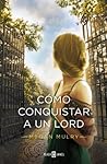 Cómo conquistar a un lord by Megan Mulry
