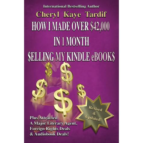 How I Made Over 42 000 In 1 Month Selling My Kindle Ebooks By Cheryl Kaye Tardif