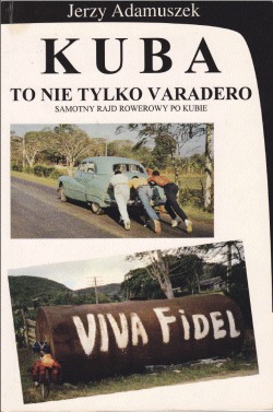 Kuba to nie tylko Varadero. Samotny rajd rowerowy po Kubie. (Paperback)
