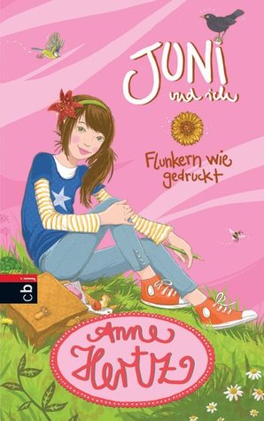 Flunkern wie gedruckt (Juni und ich, #1)