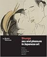 Shunga: Sex and Pleasure in Japanese Art