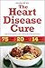 The Heart Disease Cure by Callisto Media