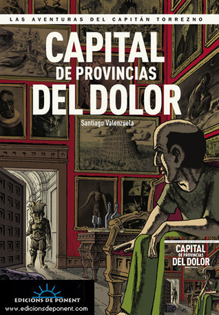 Capital de Provincias del dolor (Las Aventuras Del Capitan Torrezno, #5)