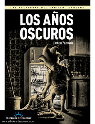 Los años oscuros (Las Aventuras Del Capitan Torrezno, #6)