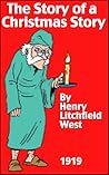 The Story of a Christmas Story by Henry Litchfield West