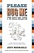 PLEASE HUG ME--I'VE BEEN DELAYED by Jeff Michaels PLEASE HUG ME--I'VE BEEN DELAYED by Jeff Michaels