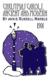 Christmas Carols, Ancient and Modern by Annie Russell Marble