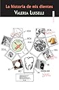 La historia de mis dientes by Valeria Luiselli