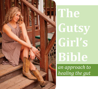 The Gutsy Girl’s Bible: an approach to healing the gut