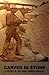 Carved In Stone: A History ...