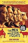 The Men Who Stare at Goats by Jon Ronson The Men Who Stare at Goats by Jon Ronson