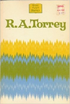 R.A. Torrey; (Great Pulpit Masters)