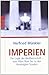 Imperien: Die Logik der Weltherrschaft – vom Alten Rom bis zu den Vereinigten Staaten