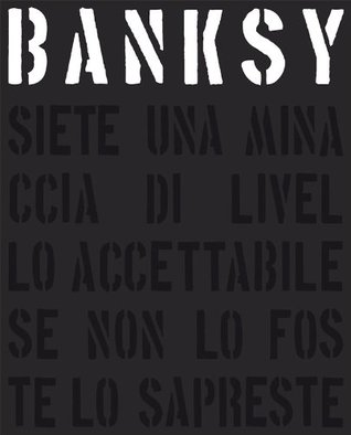 Banksy: Siete una minaccia di livello accettabile se non lo foste lo sapreste