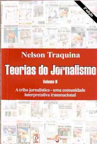 A Tribo Jornalística, uma Comunidade Interpretativa Transnacional (Teorias do Jornalismo, #2)