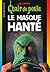 Le Masque hanté (Chair de p...