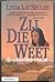 Zij Die Weet by Linda Lay Shuler