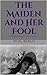 The Maiden And Her Fool by B.L. Bierley