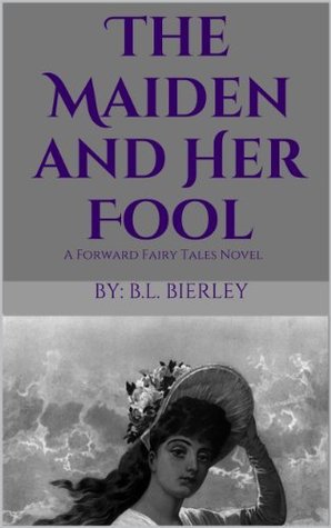 The Maiden And Her Fool (Forward Fairy Tales, #1)
