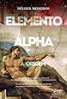 Elemento Alpha - A Origem Elemento Alpha - A Origem