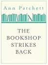 The Bookshop Strikes Back by Ann Patchett