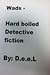 Wads - Hard Boiled - Detective Fiction