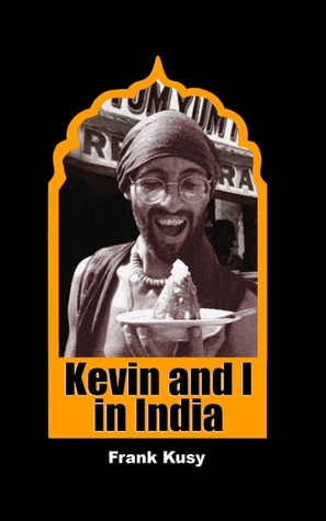 Kevin and I in India (Frank's Travel Memoirs #8)