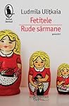 Fetiţele. Rude sărmane by Lyudmila Ulitskaya